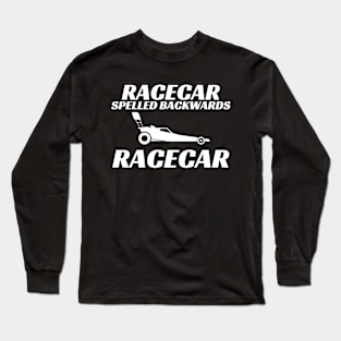 Racecar Spelled Backwards Funny Drag Racing Long Sleeve T-Shirt